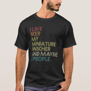 Miniature Pinscher Dog Owner Beer Lover Quote Vint T-Shirt