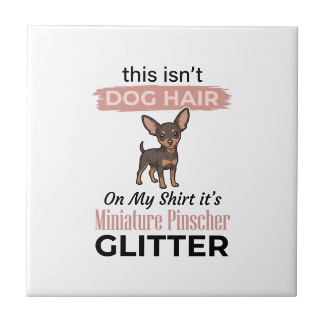 Miniature Pinscher Glitter Funny Dog Shirt Design_ Ceramic Tile (Front)
