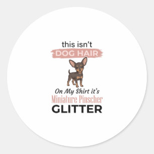 Miniature Pinscher Glitter Funny Dog Shirt Design_ Classic Round Sticker