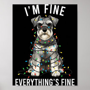 Miniature Schnauzer Christmas I'm Fine Everything Poster
