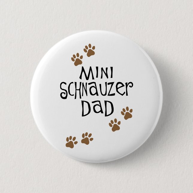 Miniature Schnauzer Dad 6 Cm Round Badge (Front)
