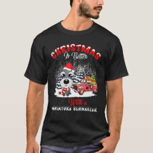 Miniature Schnauzer Dog Christmas Is Better Dog Li T-Shirt