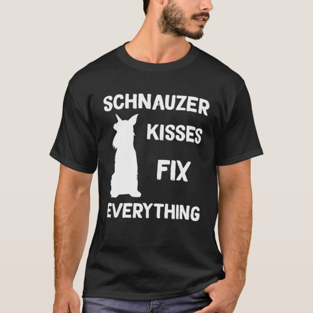 Miniature Schnauzer kisses fix everything T-Shirt (Front)
