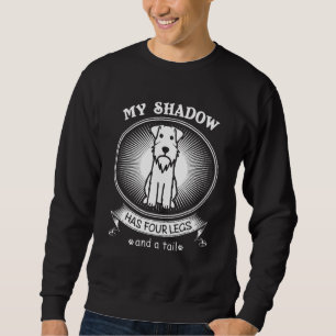 Miniature Schnauzer My Dog Is My Shadow Sweatshirt