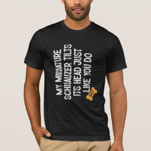 Miniature Schnauzer Tlits head like you do T-Shirt