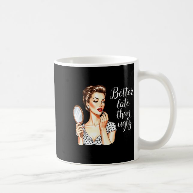 Minimal Better Late Than Ugly Retro Coffee Mug (Right)