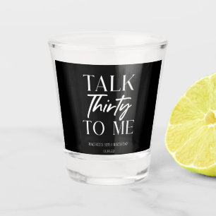 Minimal Black Talk Thirty To Me 30th Birthday Shot Glass