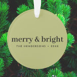 Minimal Christmas | Merry and Bright Olive Green Ornament<br><div class="desc">Simple,  stylish,  minimalist christmas ornament with a modern minimalist typographic quote "merry & bright" in black on a olive green background. The name,  year and greeting can be easily customised for a personal touch,  perfect for the festive season! #christmas #merryandbright #minimal</div>