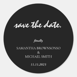 Minimal Clean Black Script Finally Save the Date Classic Round Sticker