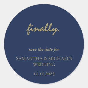 Minimal Clean Gold Navy Script Finally Save Date Classic Round Sticker