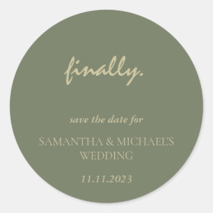 Minimal Clean Sage Gold Script Finally Save Date Classic Round Sticker