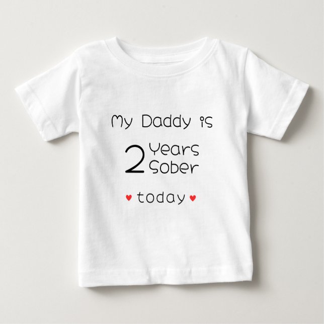 Minimal Custom Year My Daddy is 2 Years Sober  Baby T-Shirt (Front)
