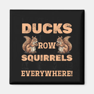 Minimal Funny squirrel animal don't my ducks row i Magnet