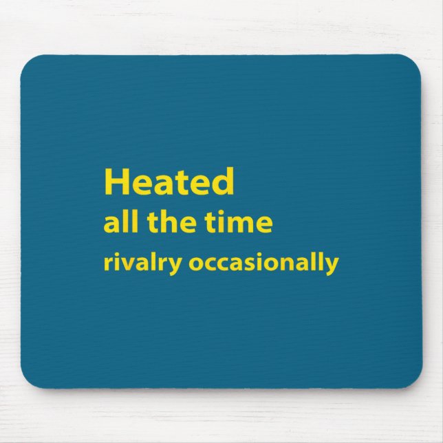 Minimal Heated All Time Rivalry Occasionally Mouse Pad (Front)