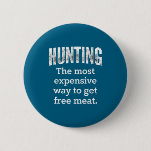 Minimal Hunting Most Expensive Way Get 6 Cm Round Badge