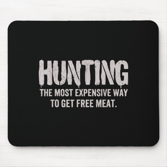 Minimal Hunting Most Expensive Way Get Mouse Pad (Front)