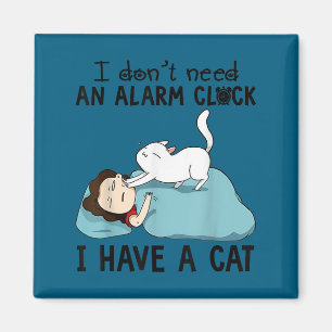 Minimal I don't need alarm clock i cat Magnet
