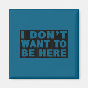 Minimal I don't want here, funny Magnet