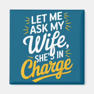 Minimal Let Ask Wife She's Charge Magnet