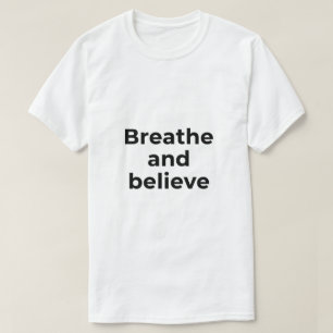 Minimal Motivational Quote Breathe and Beleive T-Shirt