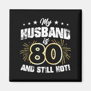 Minimal My husband 80 still hot cool 80th birthday Magnet
