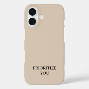 Minimal Prioritise You Quote Beige iPhone 16 Case