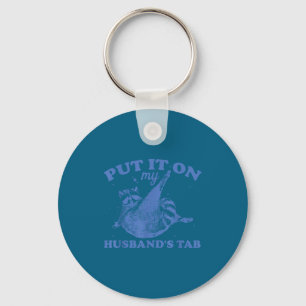 Minimal Put it my husband's tab funny design Key Ring