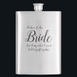 Minimal Script FATHER OF THE BRIDE Hip Flask<br><div class="desc">Customizable FATHER OF THE BRIDE hip flask. This is the perfect gift for the Father of the Bride who may have a hard time with his emotions on the big day. 


Follow me for new designs!
www.zazzle.com/store/nani_designs
www.pinterest.com/nani_designs</div>