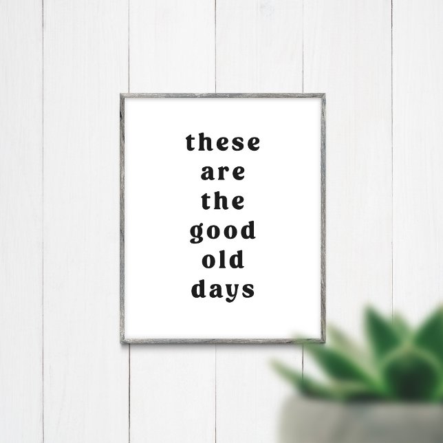 Minimal These are the Good Old Days Poster (Creator Uploaded)