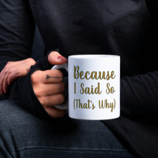 Minimalist Because I Said So  Coffee Mug