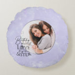 Minimalist Birthday Photo Calligraphy Sister  Round Cushion<br><div class="desc">This modern minimalist birthday design for a sister features graceful calligraphy paired with clean, contemporary typography that beautifully expresses love and heartfelt birthday wishes. Flowing handwritten script is balanced with simple, uncluttered lettering, creating an elegant visual harmony. The circular photo frame integrates seamlessly with the typography, allowing a personal photograph...</div>