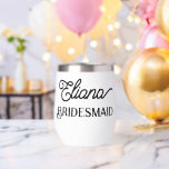 Minimalist Bridesmaid Stainless steel wine tumbler<br><div class="desc">For your bridesmaids, maid of honour or other members of your bridal party to celebrate at your bridal shower, bachelorette party, rehearsal dinner, wedding reception and other wedding events. Personalise with her name.</div>