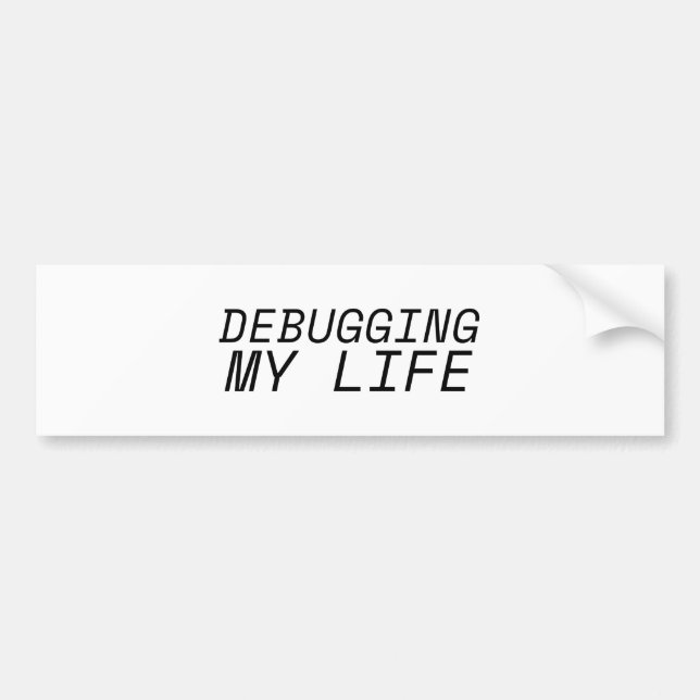 Minimalist Debugging my Life Car Bumper Sticker (Front)