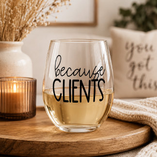 Minimalist Funny Because Clients, Business Owner Stemless Wine Glass