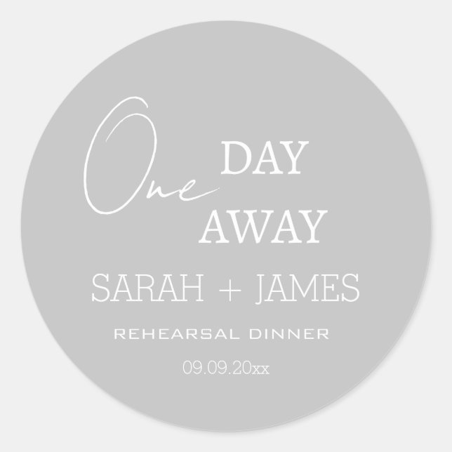Minimalist Grey One Day Away Rehearsal Dinner  Classic Round Sticker (Front)
