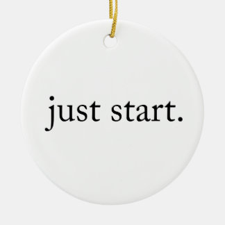 Minimalist Inspirational Quote Just Start Ceramic Ornament