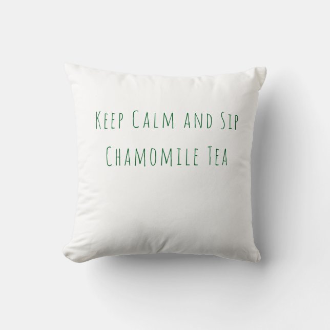 Minimalist Keep Calm and Sip Chamomile Tea Quote  Cushion (Front)