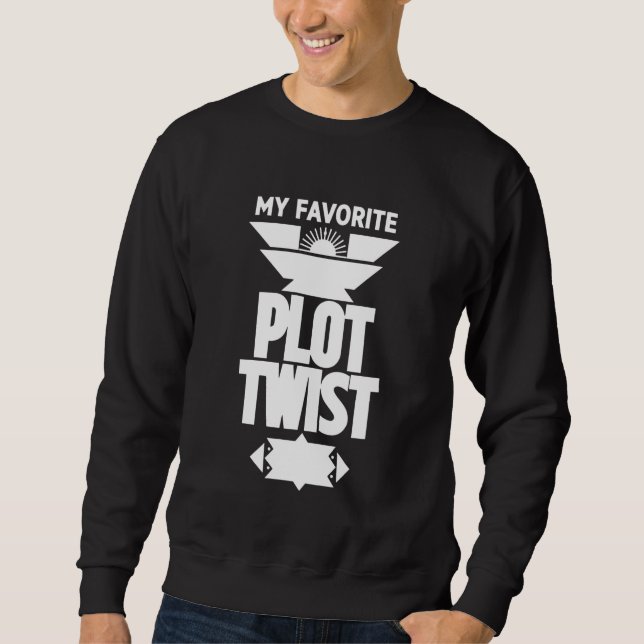 Minimalist Monochrome My Favourite Plot Twist Desi Sweatshirt (Front)