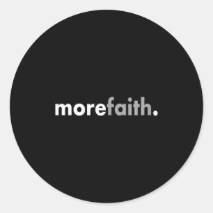 Minimalist More Faith Christian Jesus Believe God  Classic Round Sticker