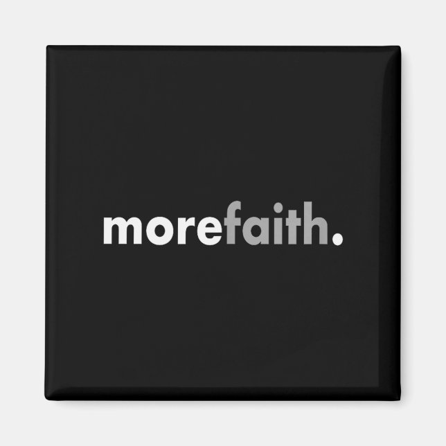 Minimalist More Faith Christian Jesus Believe God  Magnet (Front)