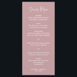 Minimalist Pink Modern Wedding Menu<br><div class="desc">Modern dusty rose pink wedding menu featuring a simple design with the header in an elegant script typography and your menu in a minimalist sans serif font.  This chic wedding menu works well with any style of wedding.</div>