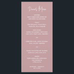 Minimalist Pink Modern Wedding Menu<br><div class="desc">Modern dusty rose pink wedding menu featuring a simple design with the header in an elegant script typography and your menu in a minimalist sans serif font.  This chic wedding menu works well with any style of wedding.</div>