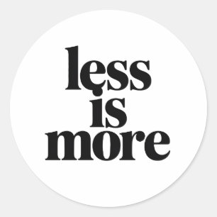 Minimalist Quote “Less Is More” Modern Typography  Classic Round Sticker