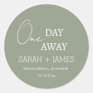 Minimalist Sage One Day Away Rehearsal Dinner  Classic Round Sticker