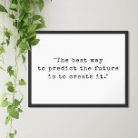 Minimalist Typewriter Motivational Quote Poster<br><div class="desc">Minimalist motivational quote poster featuring "the best way to predict the future is to create it" in black and white typewriter typography.</div>