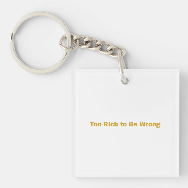 Minimalist Typography Art – “Too Rich to Be Wrong” Key Ring (Front)