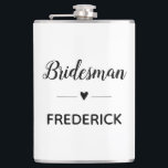 Minimalist Wedding Bridesman Personalised Hip Flask<br><div class="desc">Your bridesman may need a teeny bit of liquor in his drink from this personalised flask,  when he's helping with your wedding planning sessions! Show him how much he means to you.</div>