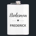 Minimalist Wedding Bridesman Personalised Hip Flask<br><div class="desc">Your bridesman may need a teeny bit of liquor in his drink from this personalised flask,  when he's helping with your wedding planning sessions! Show him how much he means to you.</div>