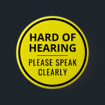 Minimalist Yellow Text Hard of Hearing 6 Cm Round Badge<br><div class="desc">This vibrant button features the slogan 'Hard of Hearing, please speak clearly' in an easy-to-read bold black font. You can edit the text as needed. The background is bright yellow to grab people's attention. A great gift for people who wear hearing aids. ⭐ For more disability pins, visit my store:...</div>