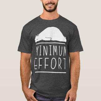 Minimum Effort Funny Bear Minimalist Lazy Joke T-Shirt
